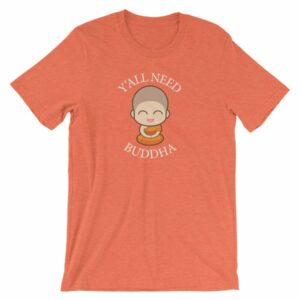 Y'All Need Buddha Loving Kindness Buddhism T-Shirt - Image 11