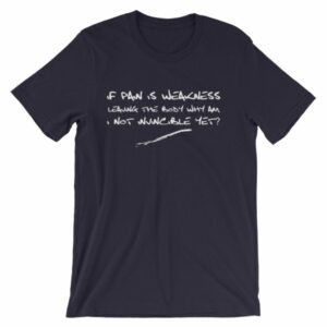If Pain Is Weakness Leaving the Body Chronic Pain Awareness T-Shirt - Image 7