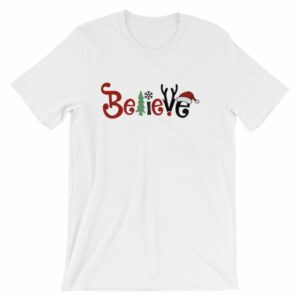 Believe All Things Christmas Rudolph Santa Holiday T-Shirt