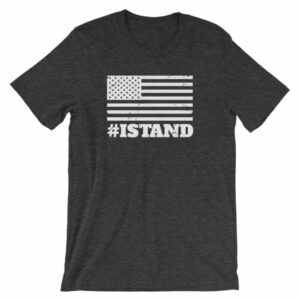 I Stand American Flag Hashtag Anthem T-Shirt - Image 7