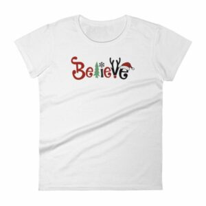 Believe All Things Christmas Rudolph Santa Holiday Woman's T-Shirt - Image 2