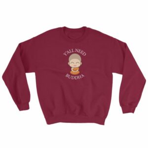 Y'All Need Buddha Loving Kindness Buddhism Sweatshirt - Image 6