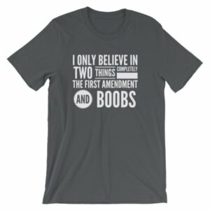 I Believe In The 1st Amendment And Boobs Funny T-Shirt - Image 6
