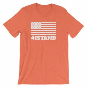 I Stand American Flag Hashtag Anthem T-Shirt - Image 13