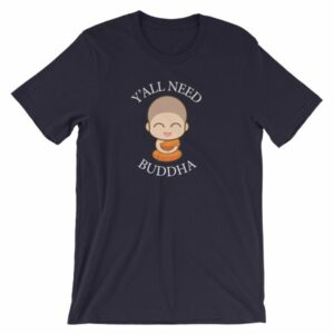 Y'All Need Buddha Loving Kindness Buddhism T-Shirt - Image 7
