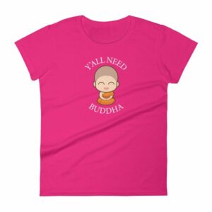 Y'All Need Buddha Loving Kindness Buddhism Woman's T-Shirt - Image 16