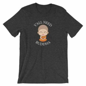 Y'All Need Buddha Loving Kindness Buddhism T-Shirt - Image 8