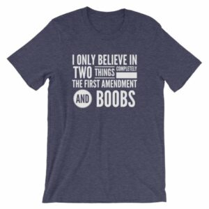 I Believe In The 1st Amendment And Boobs Funny T-Shirt - Image 5