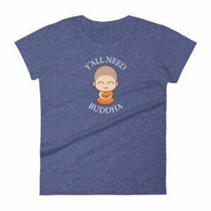 Y'All Need Buddha Loving Kindness Buddhism Woman's T-Shirt - Image 6