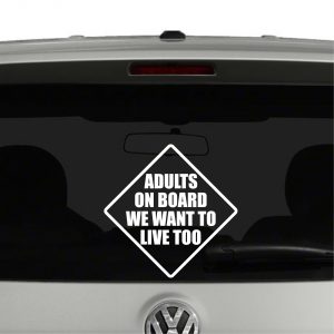 Adults On Board We Want To Live To Vinyl Decal Sticker