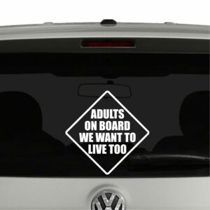 Adults On Board We Want To Live To Vinyl Decal Sticker