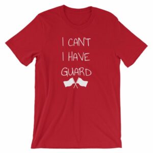 Color Guard I Can’t I Have Guard Marching Band T-Shirt - Image 13