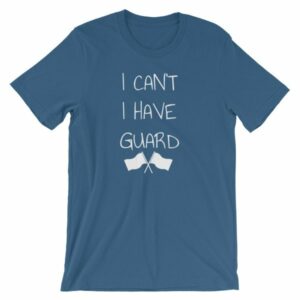 Color Guard I Can’t I Have Guard Marching Band T-Shirt - Image 10