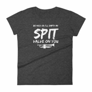 Be Nice Or I'll Empty My Spit Valve On You Trumpet Band Woman's T-Shirt - Image 3
