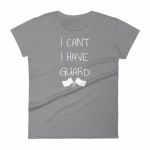 Color Guard I Can’t I Have Guard Marching Band Women's T-Shirt - Image 5