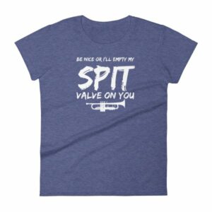 Be Nice Or I'll Empty My Spit Valve On You Trumpet Band Woman's T-Shirt - Image 6