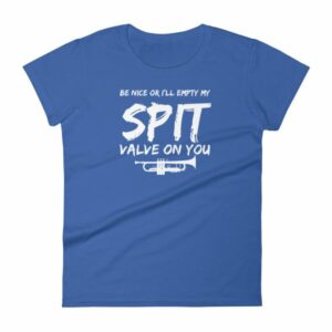 Be Nice Or I'll Empty My Spit Valve On You Trumpet Band Woman's T-Shirt - Image 9