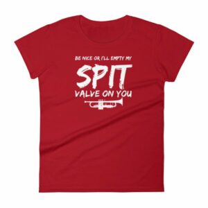 Be Nice Or I'll Empty My Spit Valve On You Trumpet Band Woman's T-Shirt - Image 17