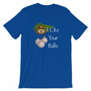 I Like Your Balls Funny Festive Christmas Ornament T-Shirt - Image 12