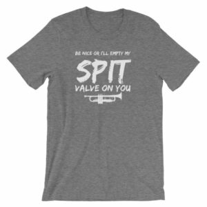 Be Nice Or I'll Empty My Spit Valve On You Trumpet Band T-Shirt - Image 9