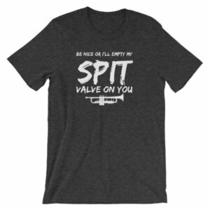 Be Nice Or I'll Empty My Spit Valve On You Trumpet Band T-Shirt - Image 8