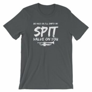 Be Nice Or I'll Empty My Spit Valve On You Trumpet Band T-Shirt - Image 6