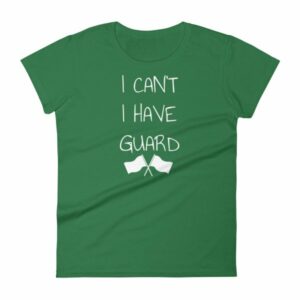 Color Guard I Can’t I Have Guard Marching Band Women's T-Shirt - Image 8