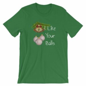 I Like Your Balls Funny Festive Christmas Ornament T-Shirt - Image 9