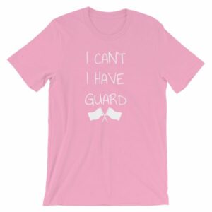 Color Guard I Can’t I Have Guard Marching Band T-Shirt - Image 14