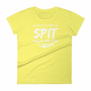 Be Nice Or I'll Empty My Spit Valve On You Trumpet Band Woman's T-Shirt - Image 12