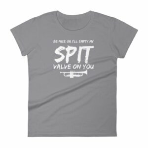 Be Nice Or I'll Empty My Spit Valve On You Trumpet Band Woman's T-Shirt - Image 5