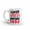 Dear Santa Define Good Christmas Coffee Mug - Image 2