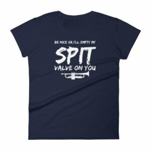 Be Nice Or I'll Empty My Spit Valve On You Trumpet Band Woman's T-Shirt - Image 4