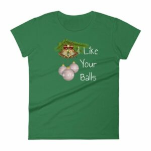 I Like Your Balls Funny Festive Christmas Ornament Woman's T-Shirt - Image 8