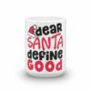 Dear Santa Define Good Christmas Coffee Mug - Image 6