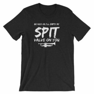 Be Nice Or I'll Empty My Spit Valve On You Trumpet Band T-Shirt - Image 2