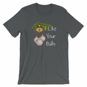 I Like Your Balls Funny Festive Christmas Ornament T-Shirt - Image 6