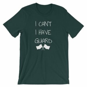Color Guard I Can’t I Have Guard Marching Band T-Shirt - Image 8