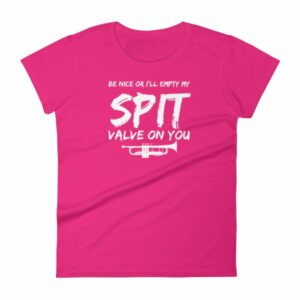 Be Nice Or I'll Empty My Spit Valve On You Trumpet Band Woman's T-Shirt - Image 16