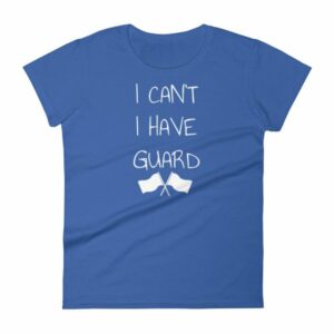 Color Guard I Can’t I Have Guard Marching Band Women's T-Shirt - Image 9