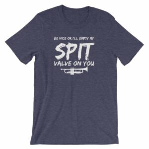 Be Nice Or I'll Empty My Spit Valve On You Trumpet Band T-Shirt - Image 5