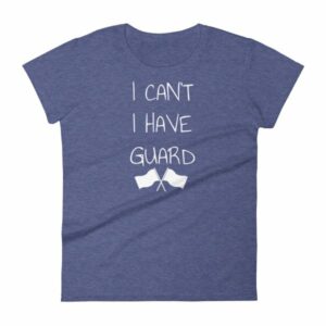Color Guard I Can’t I Have Guard Marching Band Women's T-Shirt - Image 6