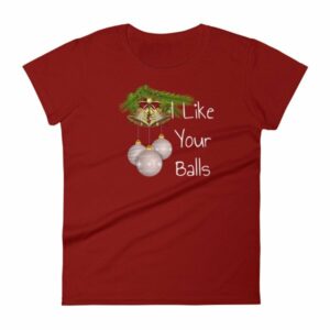 I Like Your Balls Funny Festive Christmas Ornament Woman's T-Shirt - Image 14