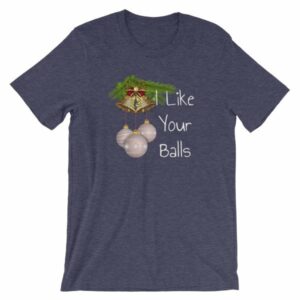 I Like Your Balls Funny Festive Christmas Ornament T-Shirt - Image 5