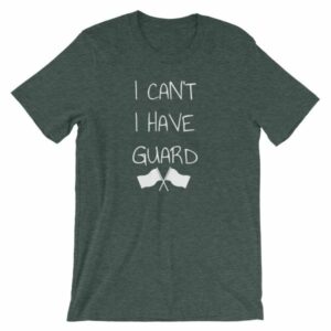 Color Guard I Can’t I Have Guard Marching Band T-Shirt - Image 4