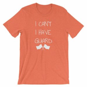 Color Guard I Can’t I Have Guard Marching Band T-Shirt - Image 12