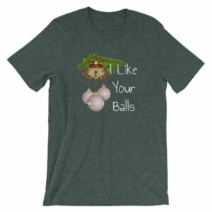 I Like Your Balls Funny Festive Christmas Ornament T-Shirt - Image 4