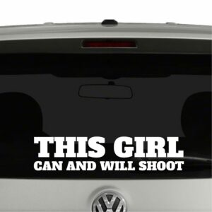 This Girl Can and Will Shoot Vinyl Decal Sticker