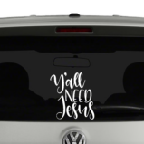 Y'All Need Jesus Vinyl Decal Sticker