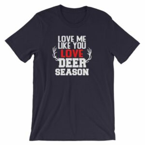 Love Me Like You Love Deer Season Hunting Widow T-Shirt - Image 7